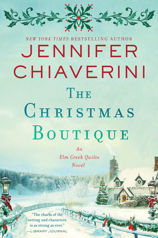 The Christmas Boutique: A Heartwarming Christmas Romance Set in the Boutique at Elm Creek Manor (The Elm Creek Quilts Series, 21)