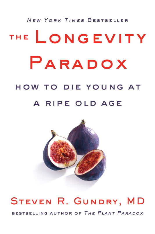 The Longevity Paradox: How to Die Young at a Ripe Old Age (The Plant Paradox, 4) - 3344