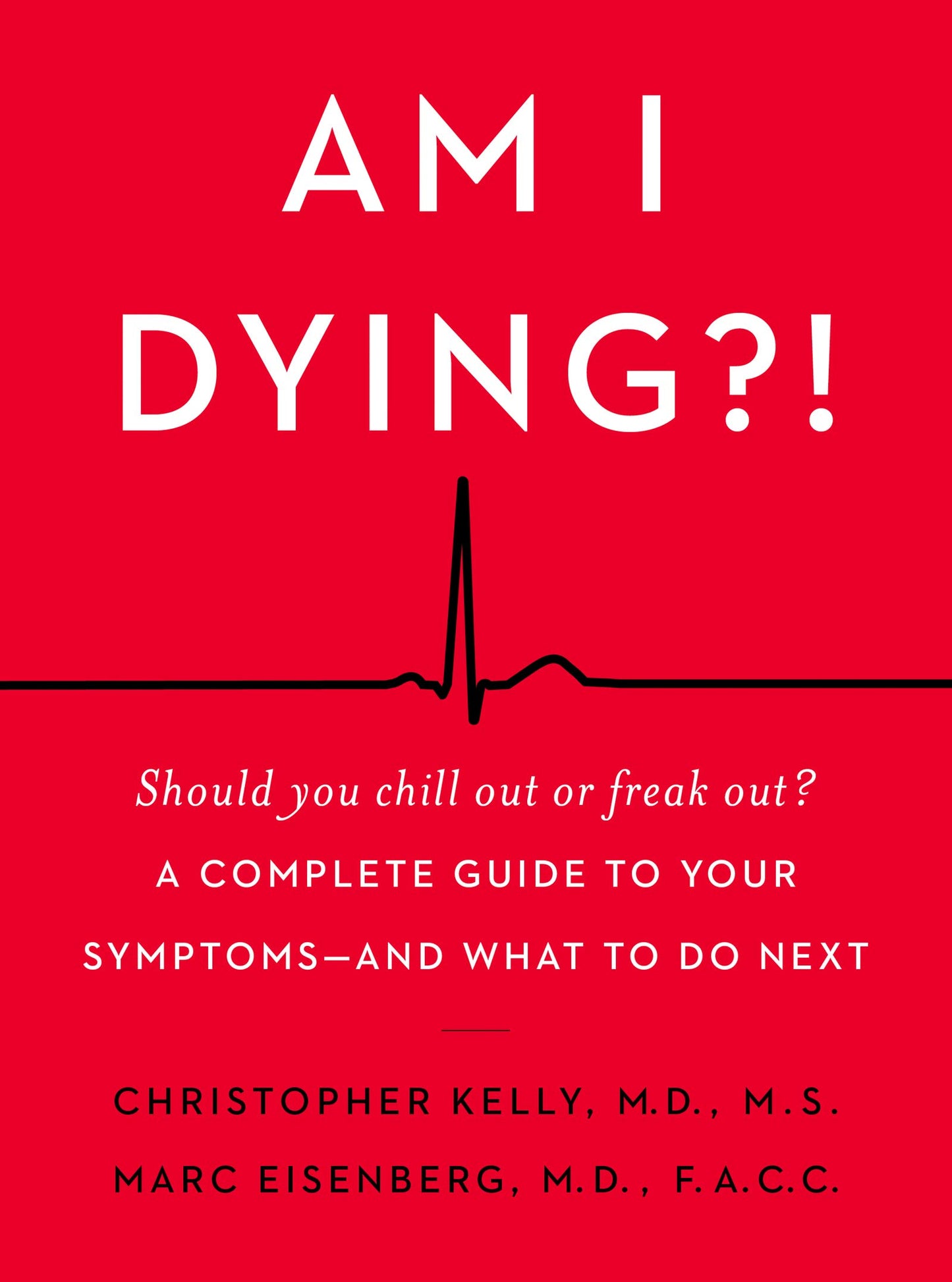 Am I Dying?!: A Complete Guide to Your Symptoms--and What to Do Next - 6186