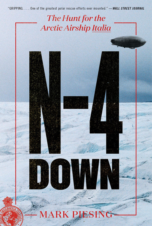 N-4 Down: The Hunt for the Arctic Airship Italia – The Riveting 1928 Polar Disaster and Roald Amundsen's Final Rescue Mission