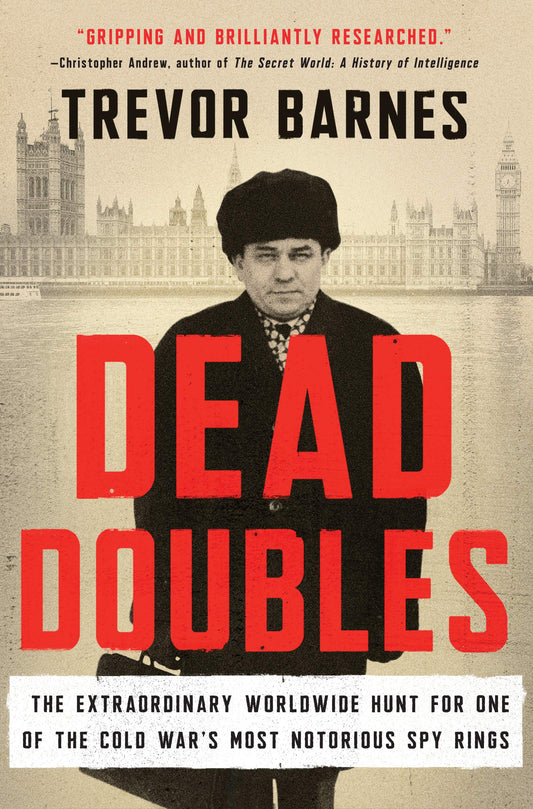 Dead Doubles: The Extraordinary Worldwide Hunt for One of the Cold War's Most Notorious Spy Rings - 6427