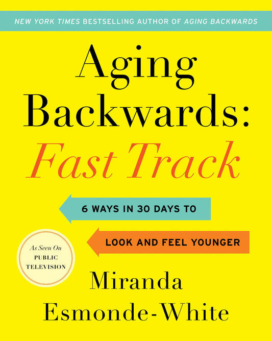 Aging Backwards: Fast Track: 6 Ways in 30 Days to Look and Feel Younger (Aging Backwards, 3) - 5699
