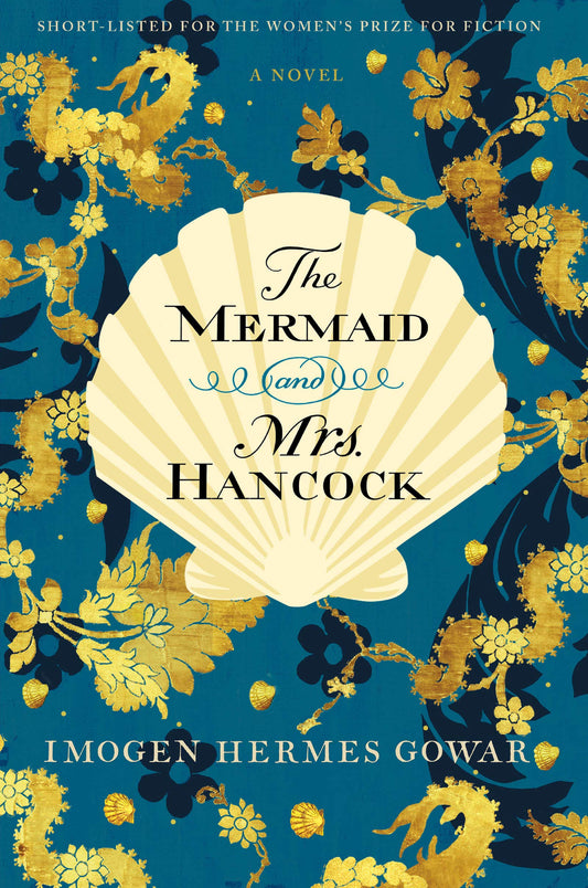 The Mermaid and Mrs. Hancock: A Spellbinding Historical Romance―Baileys Prize Shortlisted Tale of 18th Century London and Magic