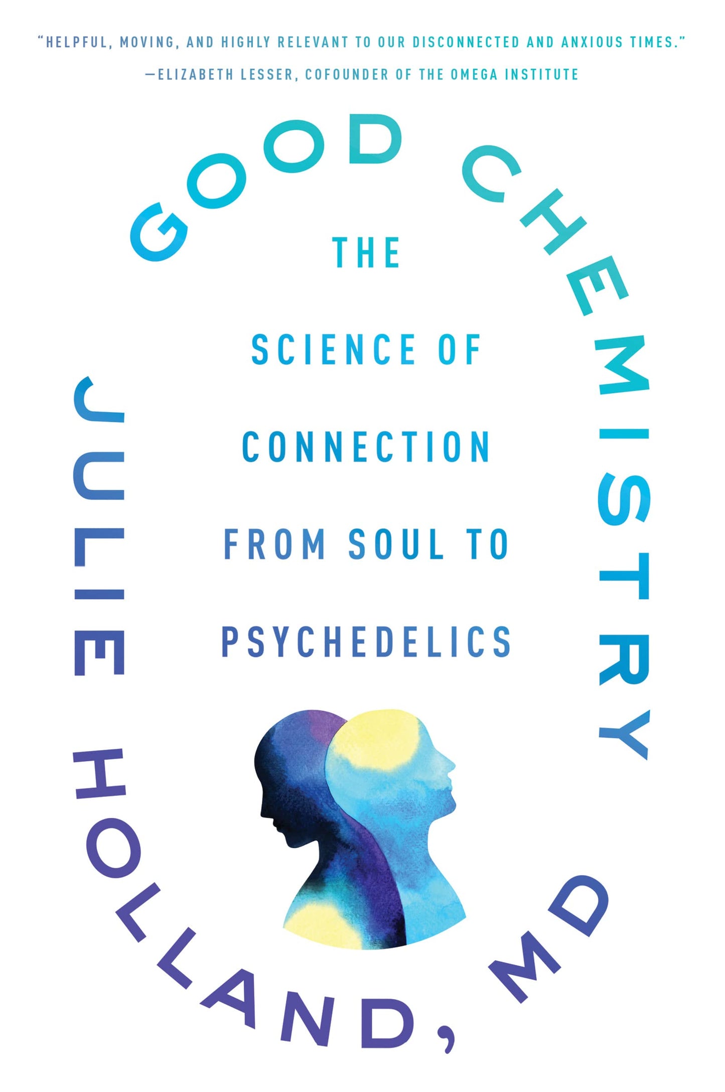Good Chemistry: The Science of Connection from Soul to Psychedelics – A Guide to Mental Health and Healing Through Meditation, Community, and Oneness
