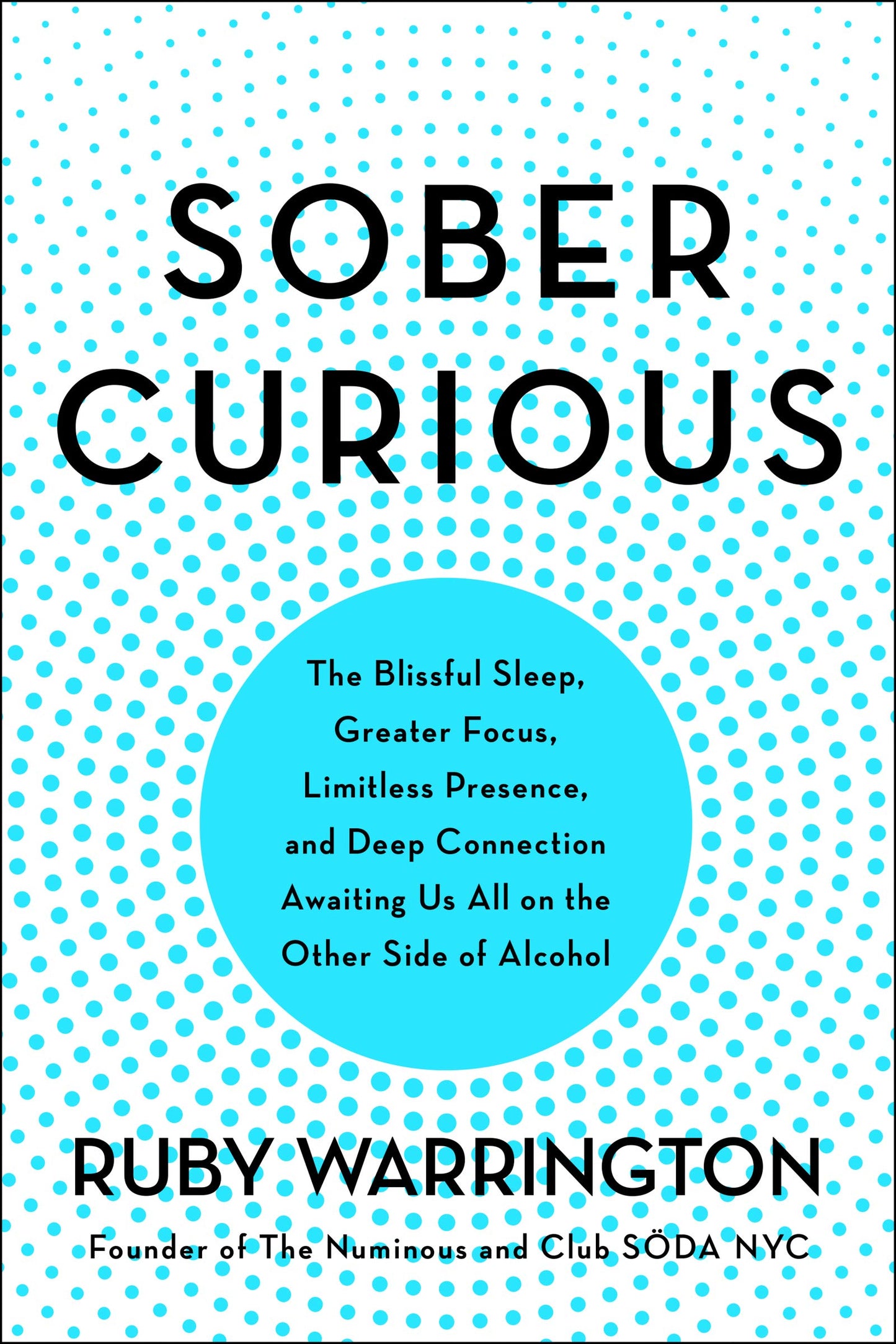 Sober Curious: The Blissful Sleep, Greater Focus, and Deep Connection Awaiting Us All on the Other Side of Alcohol - 9548