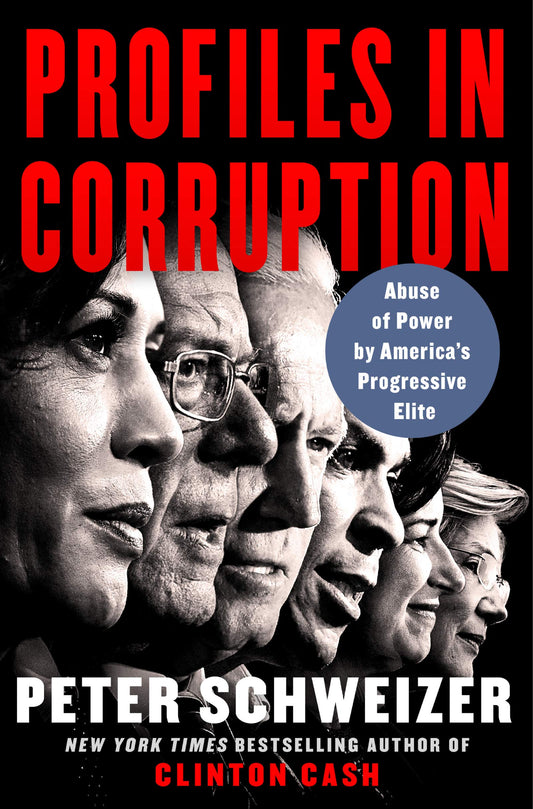 Profiles in Corruption: Abuse of Power by America's Progressive Elite – The New York Times Bestselling Exposé of Secret Deals and Money Flows