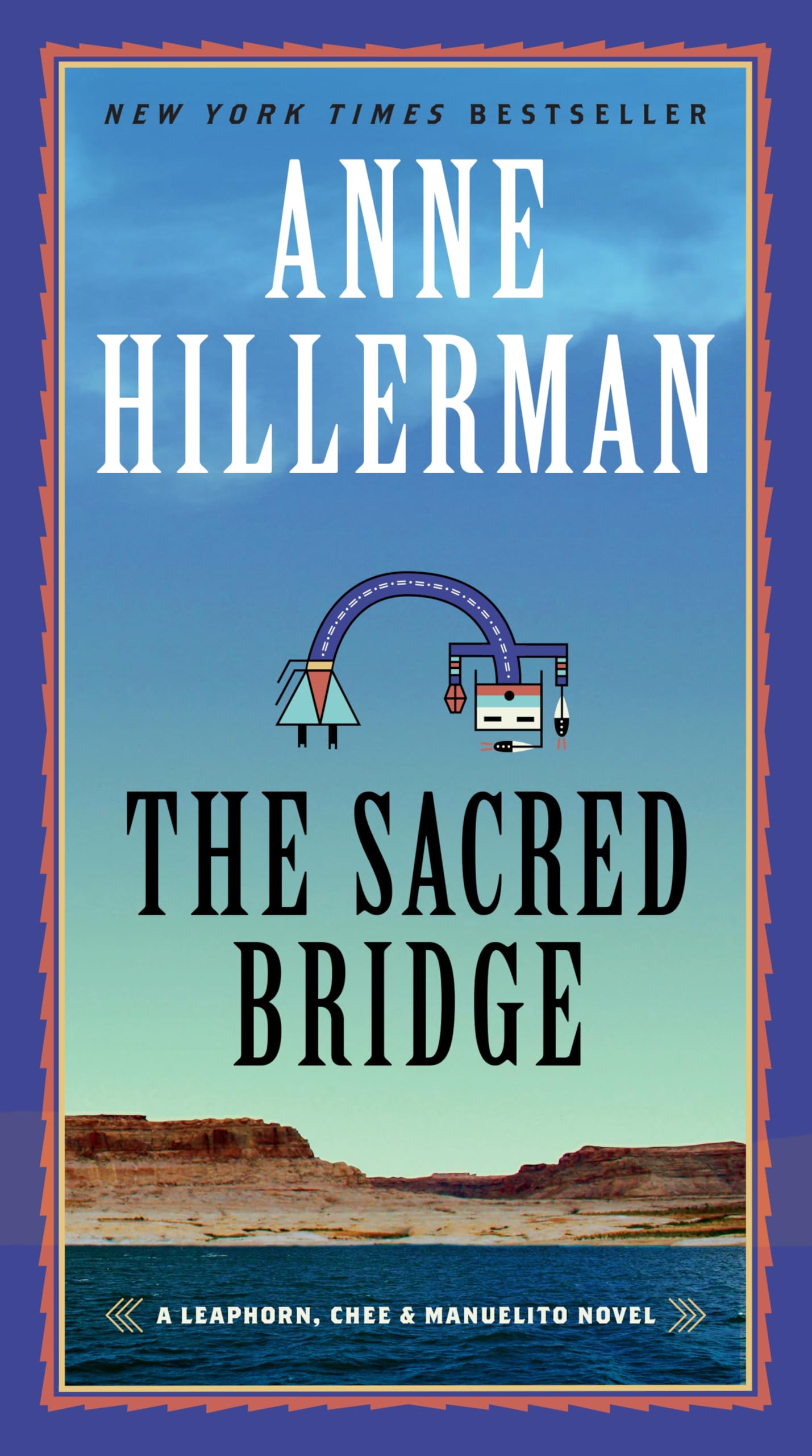 The Sacred Bridge: A Novel (A Leaphorn, Chee & Manuelito Novel, 7)
