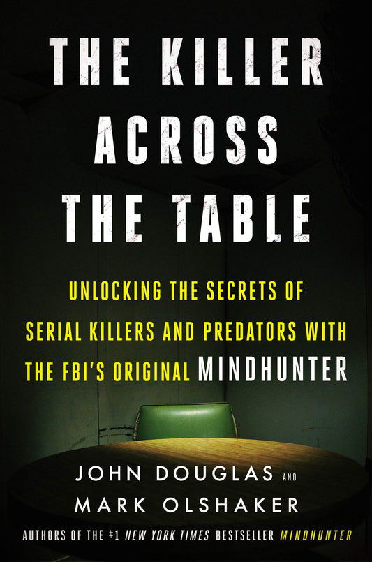 The Killer Across the Table: Unlocking the Secrets of Serial Killers and Predators with the FBI's Original Mindhunter - 1505