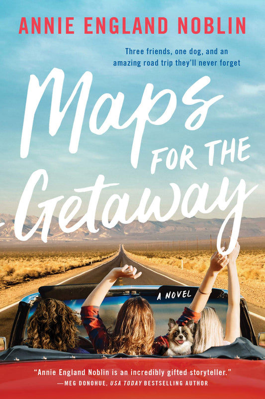 Maps for the Getaway: A Funny Chicklit Road Trip About Female Friendship, Boy Bands, and Finding Yourself
