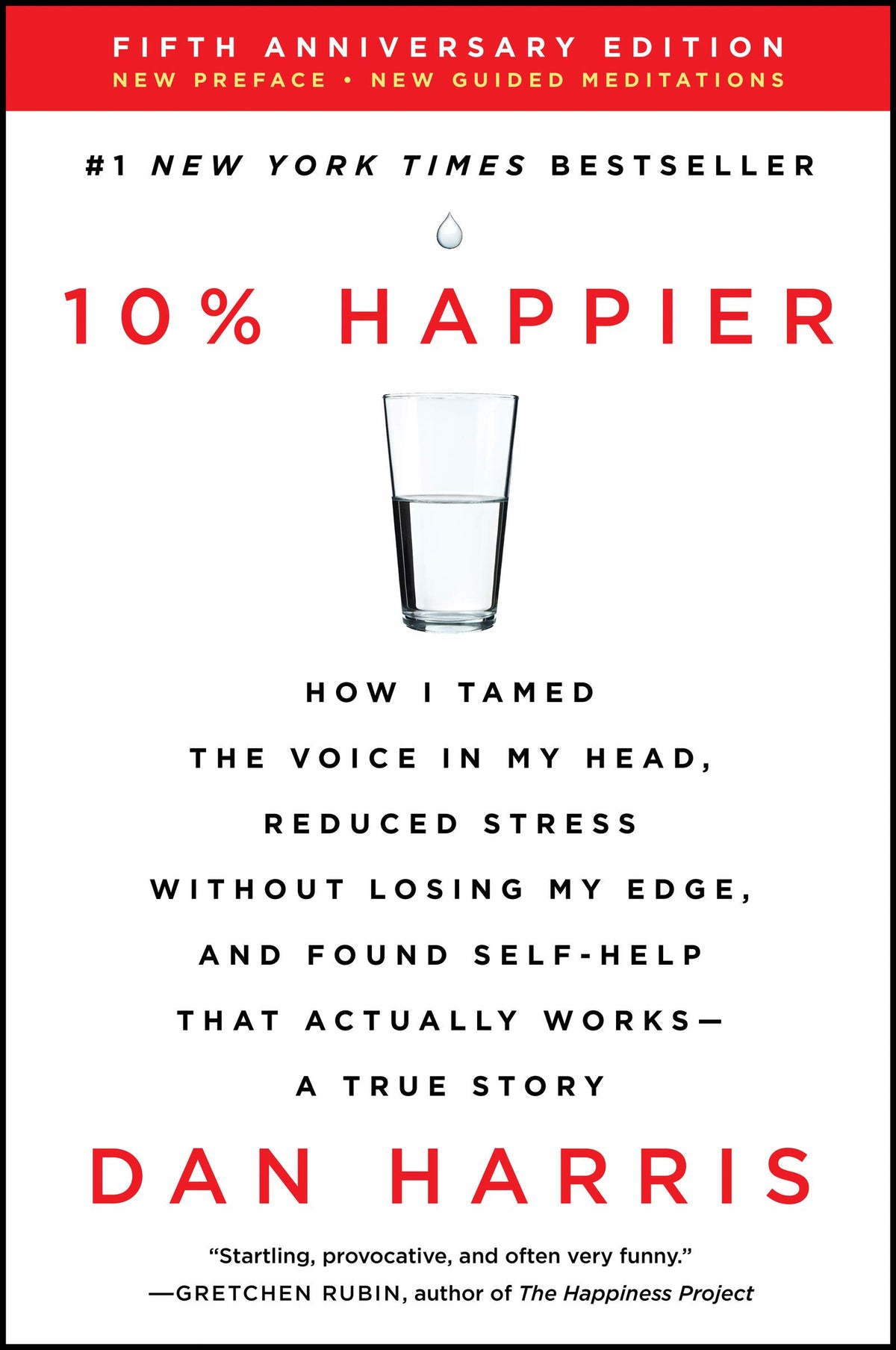 10% Happier Revised Edition: How I Tamed the Voice in My Head, Reduced Stress Without Losing My Edge, and Found Self-Help That Actually Works--A True Story