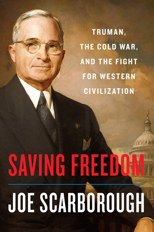 Saving Freedom: Truman, the Cold War, and the Fight for Western Civilization - 2129