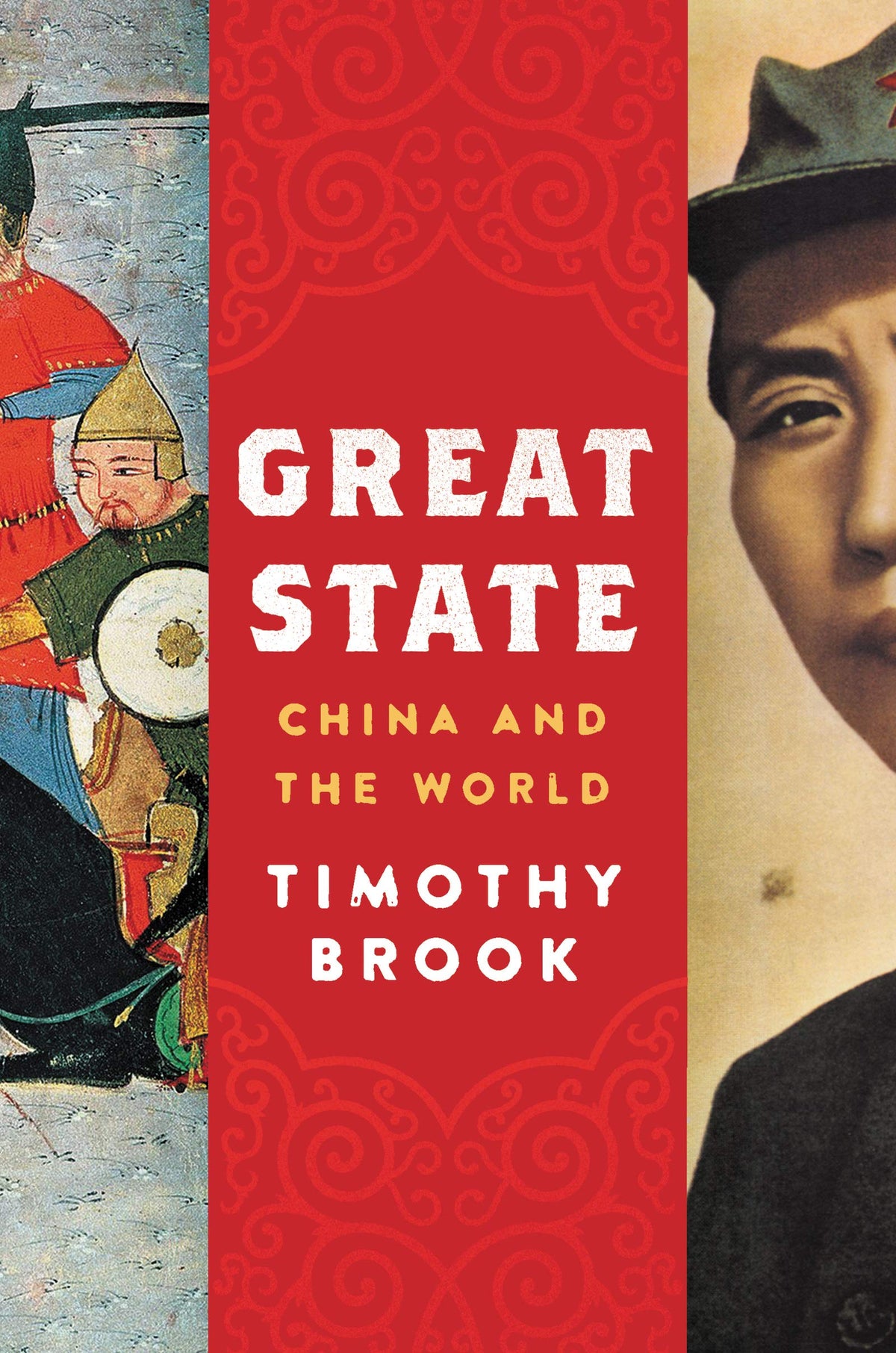 Great State: China and the World – A History of Mongol and Manchu Rule: Eight Centuries from Yuan to the People's Republic