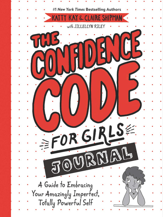 The Confidence Code for Girls Journal: A Guide to Embracing Your Amazingly Imperfect, Totally Powerful Self - 9155