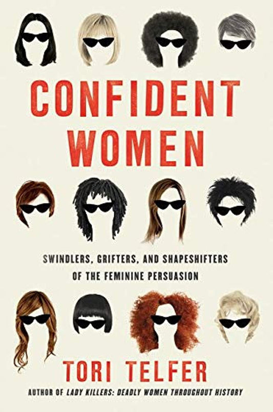 Confident Women: Swindlers, Grifters, and Shapeshifters of the Feminine Persuasion - 5386