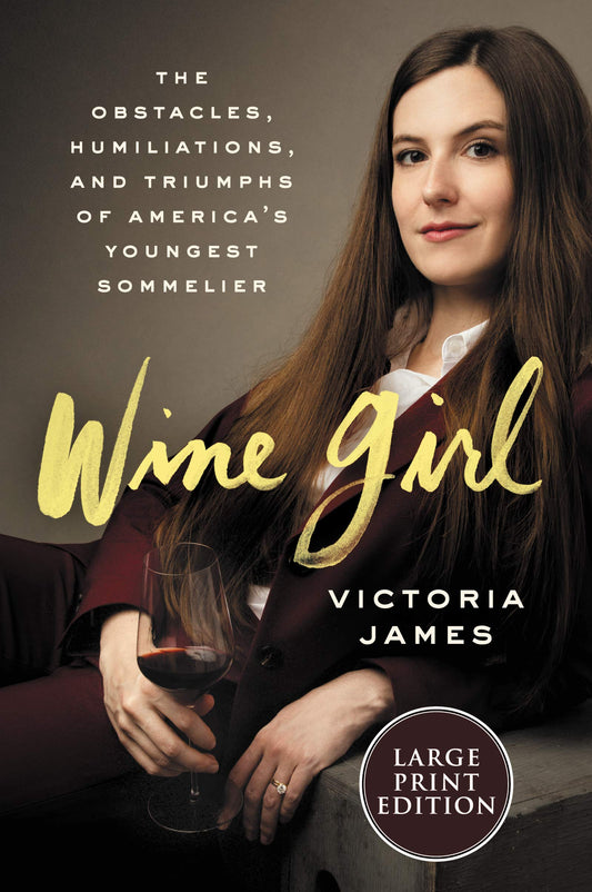 Wine Girl: The Trials and Triumphs of America’s Youngest Sommelier – A Powerful Memoir of Women, Abuse, and Hospitality