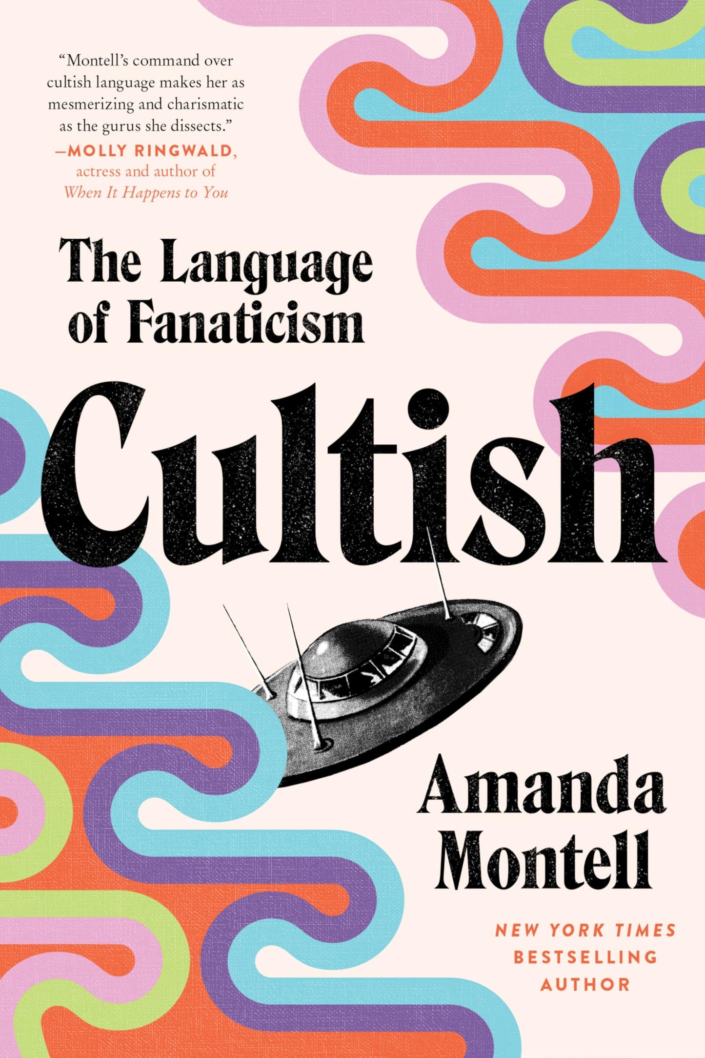 Cultish: The Language of Fanaticism―Understanding the Social Science of Cult Influence