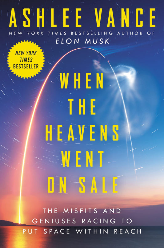 When the Heavens Went on Sale: The Misfits and Geniuses Racing to Put Space Within Reach - 7968