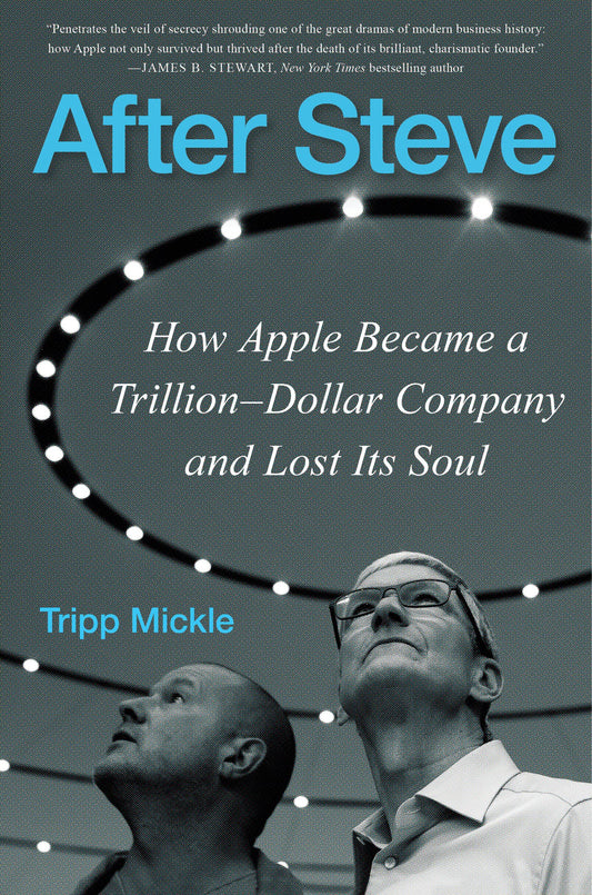 After Steve: How Apple Became a Trillion-Dollar Company and Lost Its Soul - 3043