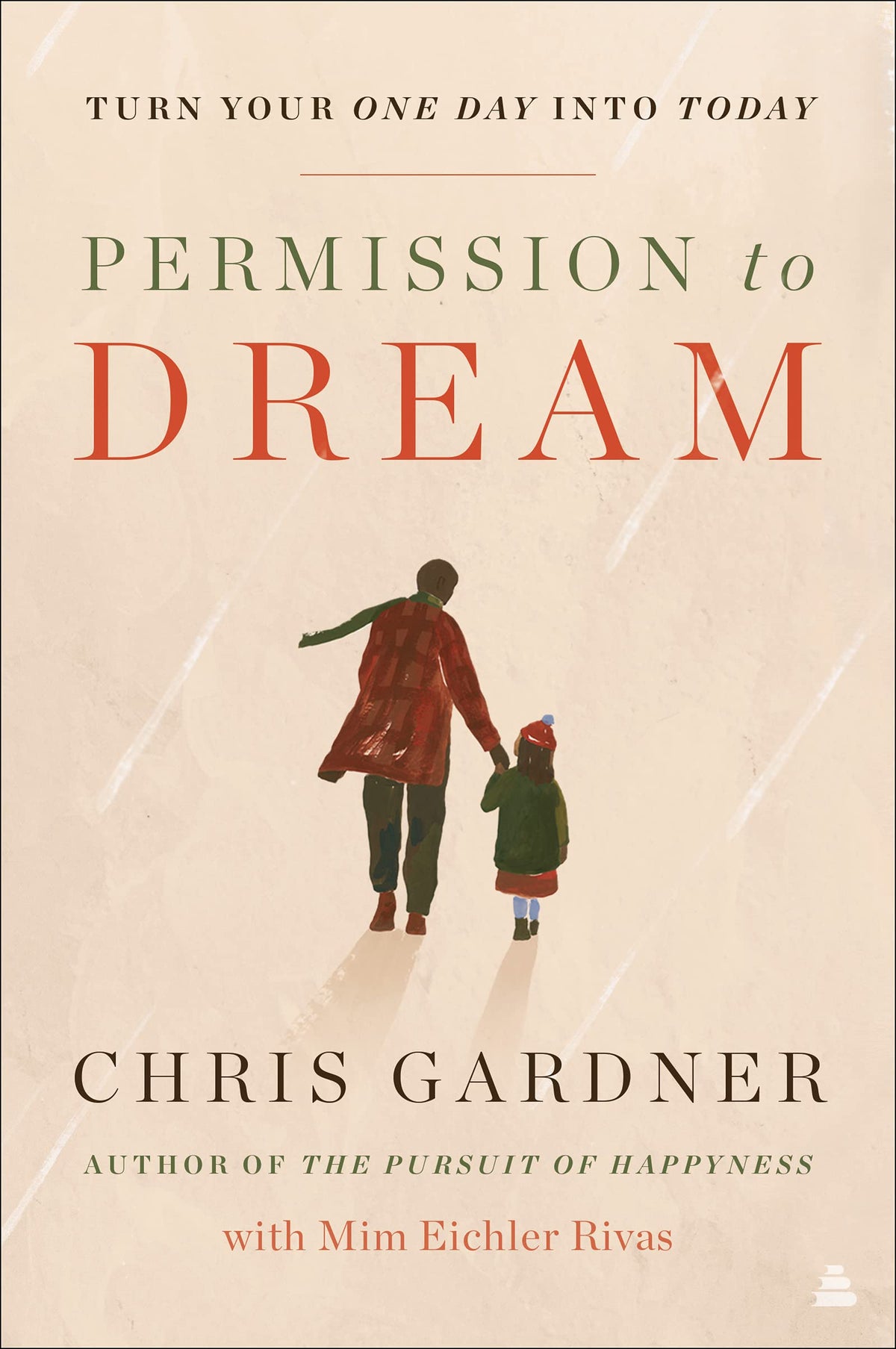 Permission to Dream: A Timely Blueprint for Turning Dreams into Action from the New York Times Bestselling Author of The Pursuit of Happyness