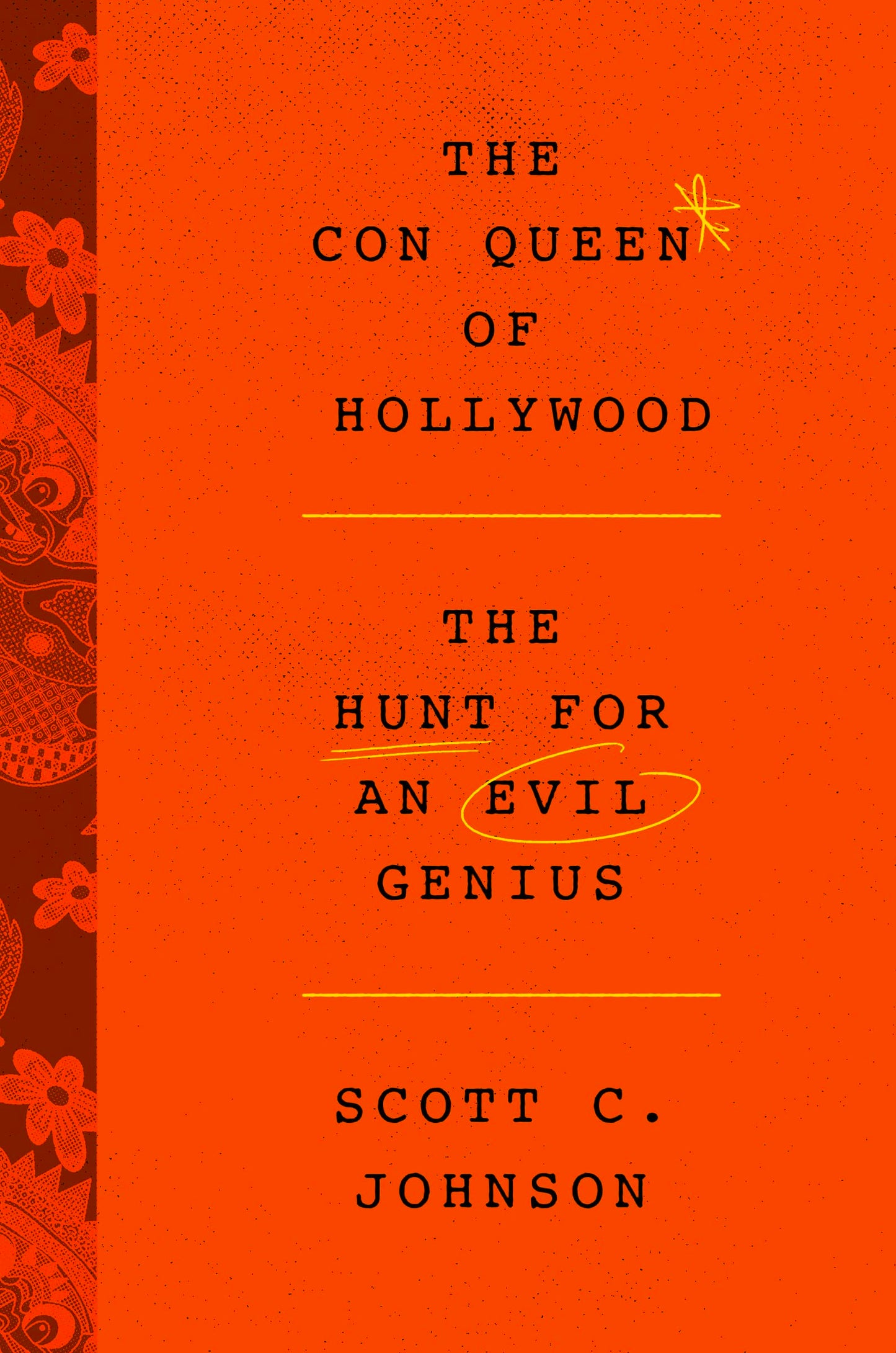 The Con Queen of Hollywood: The Hunt for an Evil Genius – The True Story of an Elaborate Scam and the Psychopathic Criminal Behind It