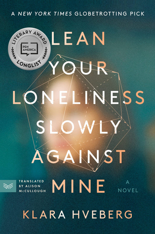 Lean Your Loneliness Slowly Against Mine: A Novel - 8885