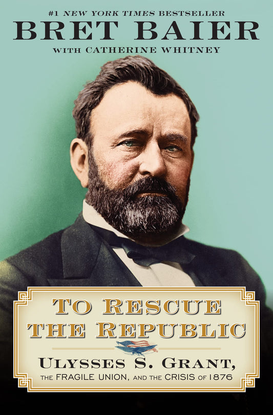 To Rescue the Republic: Ulysses S. Grant, the Fragile Union, and the Crisis of 1876 - 5074