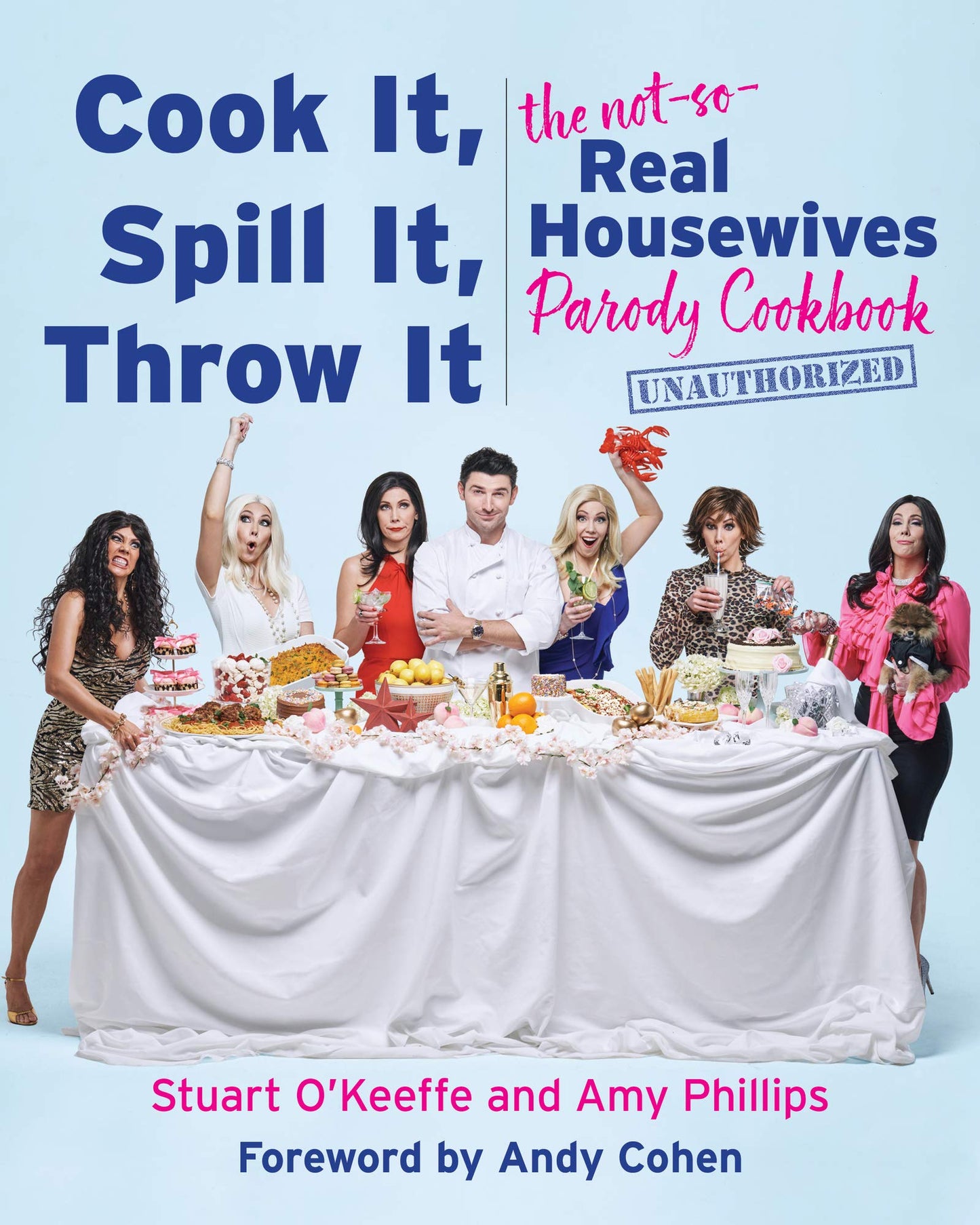 Cook It, Spill It, Throw It: The Not-So-Real Housewives Parody Cookbook - 5810