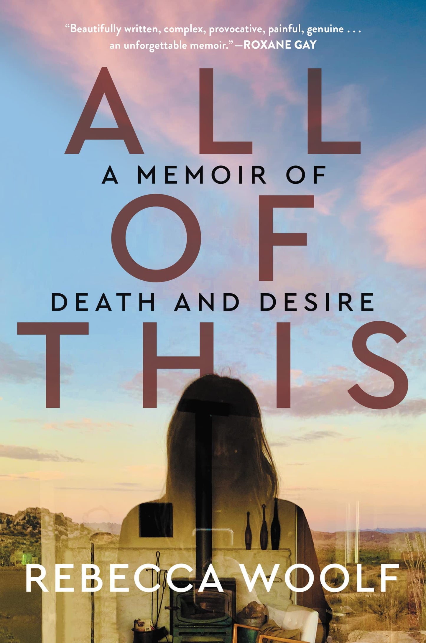 All of This: A Memoir of Death and Desire - 8403