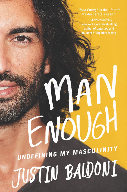 Man Enough: Undefining My Masculinity―By the Author, Actor, and Director Justin Baldoni