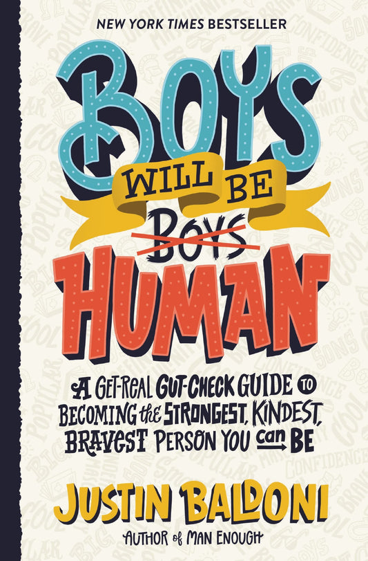 Boys Will Be Human: A Get-Real Gut-Check Guide to Becoming the Strongest, Kindest, Bravest Person You Can Be, by the Author, Actor, and Director Justin Baldoni - 4005