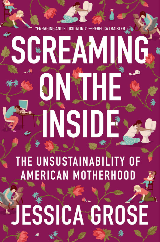 Screaming on the Inside: The Unsustainability of American Motherhood - 3424