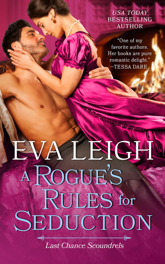 A Rogue's Rules for Seduction: A Sweeping Historical Romance of Star-Crossed Lovers and Rekindled Passion (Last Chance Scoundrels, 3)