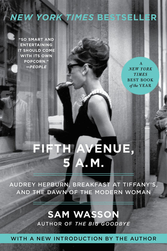 Fifth Avenue, 5 A.M.: Audrey Hepburn, Breakfast at Tiffany's, and the Dawn of the Modern Woman – The New York Times Bestselling Film History of an Iconic Cultural Landmark