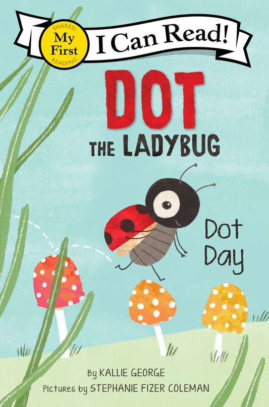 Dot the Ladybug: Dot Day (My First I Can Read, 437)