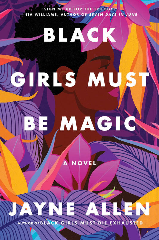 Black Girls Must Be Magic: A Story of Love, Self-Discovery, and the Strength to Rise Above―from the Author of the New Holiday Romance The Most Wonderful Time (Black Girls Must Die Exhausted, 2)