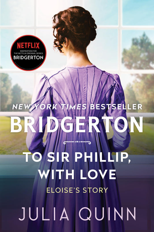To Sir Phillip, With Love: Two beloved Bridgerton novels in one beautiful collector's edition featuring sprayed edges and foil iconography. (Bridgertons, 5) - 7679