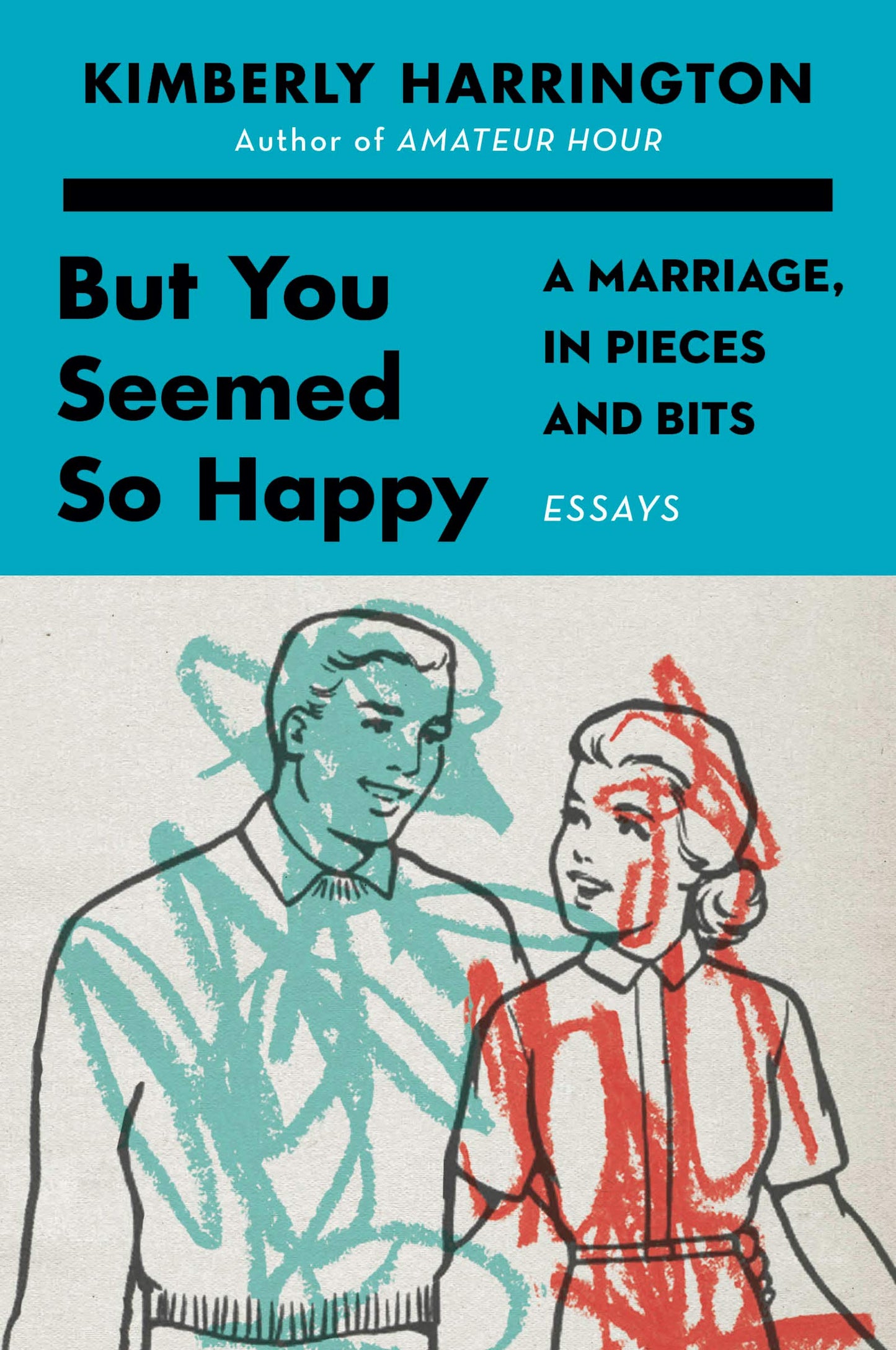 But You Seemed So Happy: A Marriage, in Pieces and Bits – A Tender and Funny Gen X Memoir on Divorce and Love