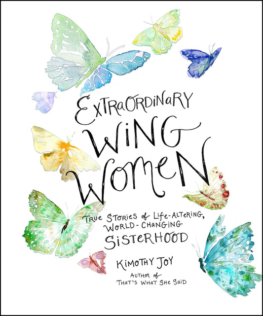 Extraordinary Wing Women: True Stories of Life-Altering, World-Changing Sisterhood – An Illustrated Collection Celebrating Women Who Support Women