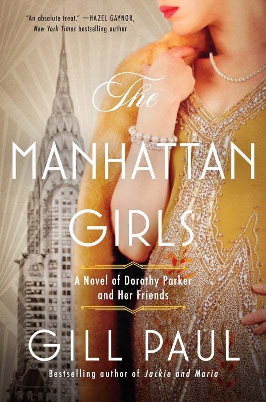 The Manhattan Girls: An Unforgettable Historical Romance―Dorothy Parker and Real Women Navigate Jazz Age Friendship in Prohibition New York
