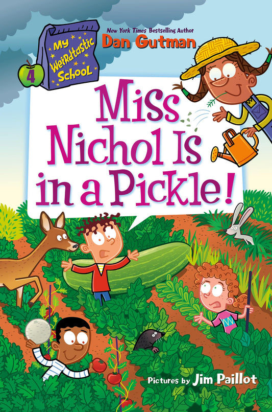 My Weirdtastic School #4: Miss Nichol Is in a Pickle!: Hilarious School Hijinks in a Gardening Class