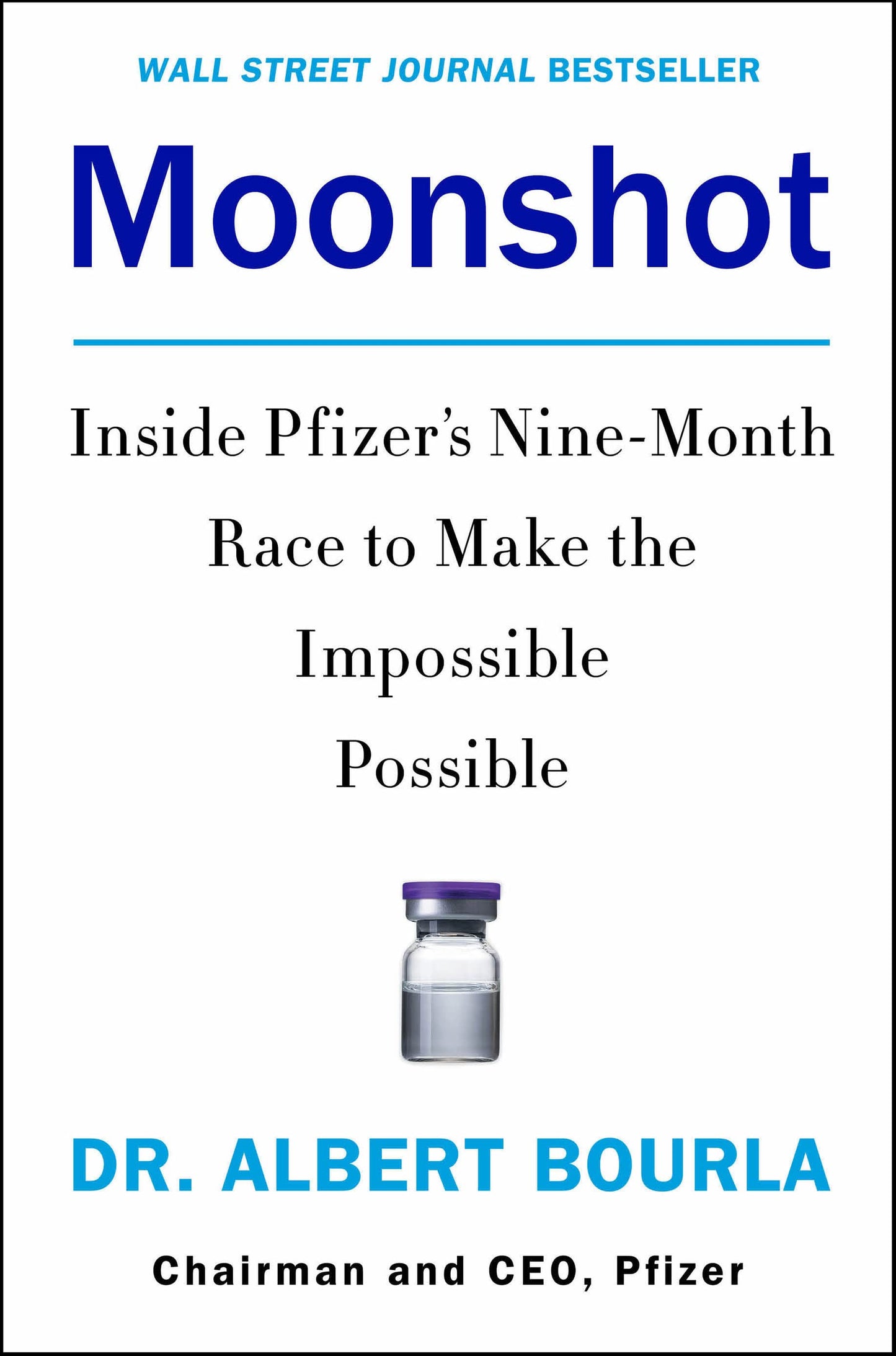 Moonshot: Inside Pfizer's Nine-Month Race to Make the Impossible Possible – A WSJ Bestseller on Crisis Leadership and Vaccine Innovation