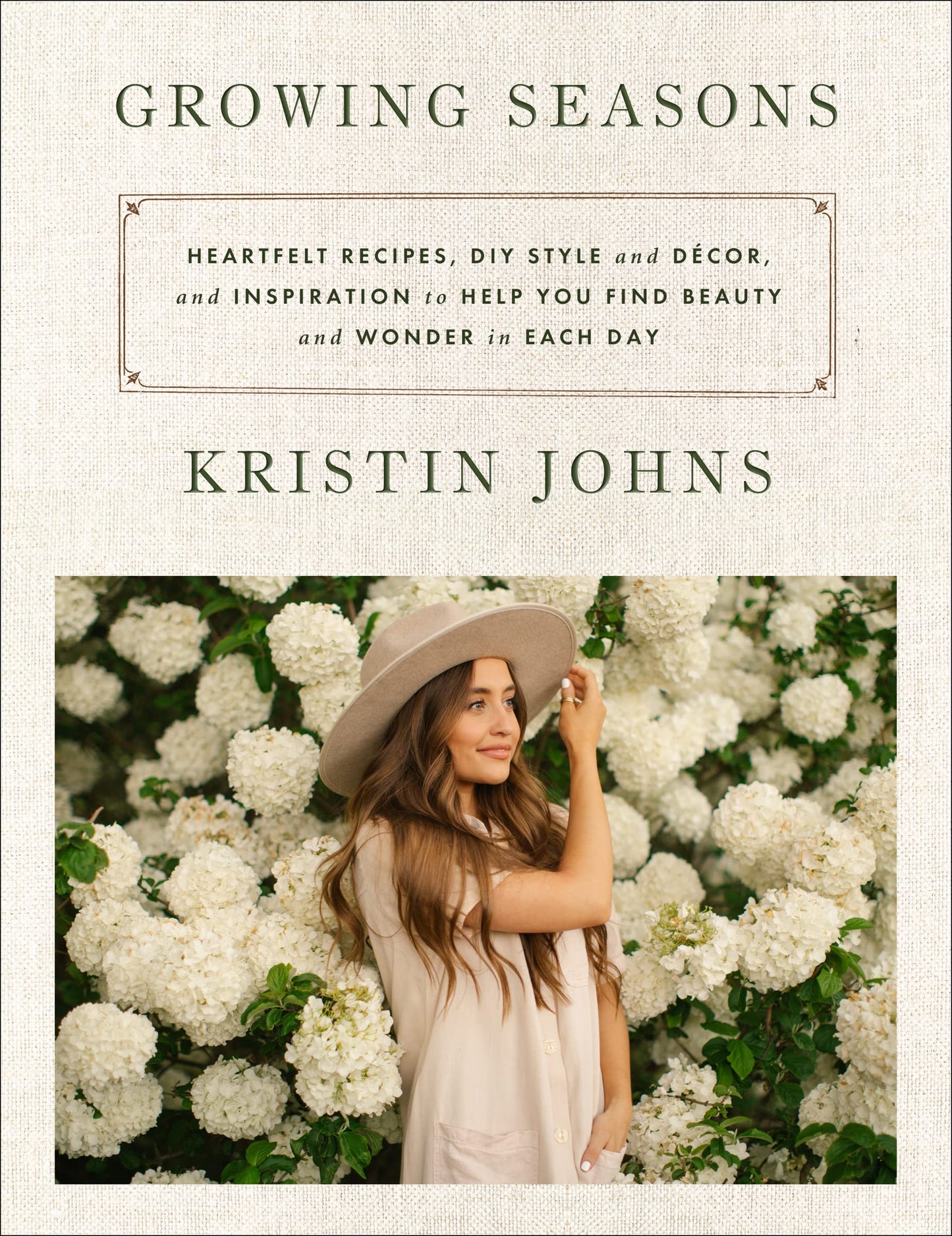 Growing Seasons: Heartfelt Recipes, DIY Style and Décor and Inspiration to Help You Find Beauty and Wonder in Each Day―Nourishing Recipes and Home Decor Inspiration for Every Season