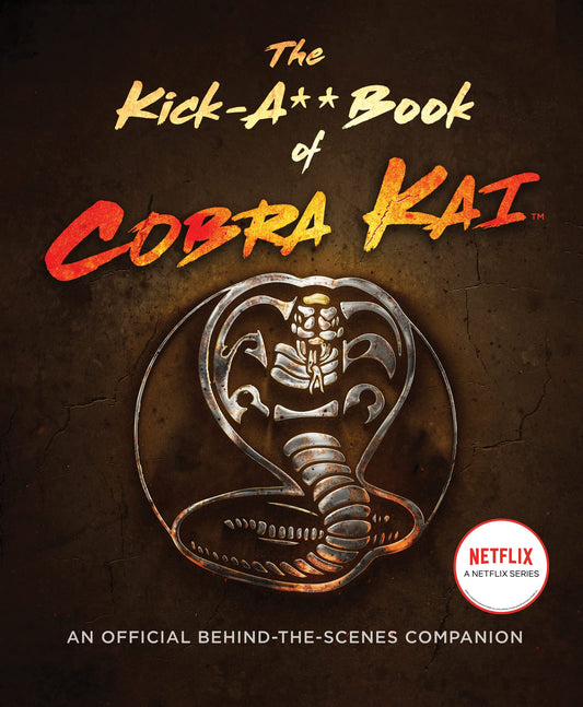 The Kick-A** Book of Cobra Kai: An Official Behind-the-Scenes Companion - 4771