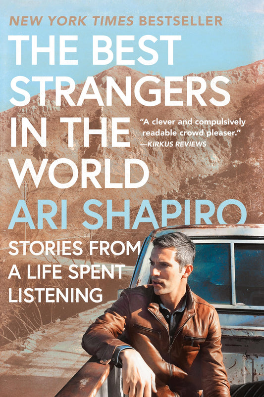 The Best Strangers in the World: Stories from a Life Spent Listening―A Poignant Journey Through Journalism, Global Connections, and Human Resilience in Today's World