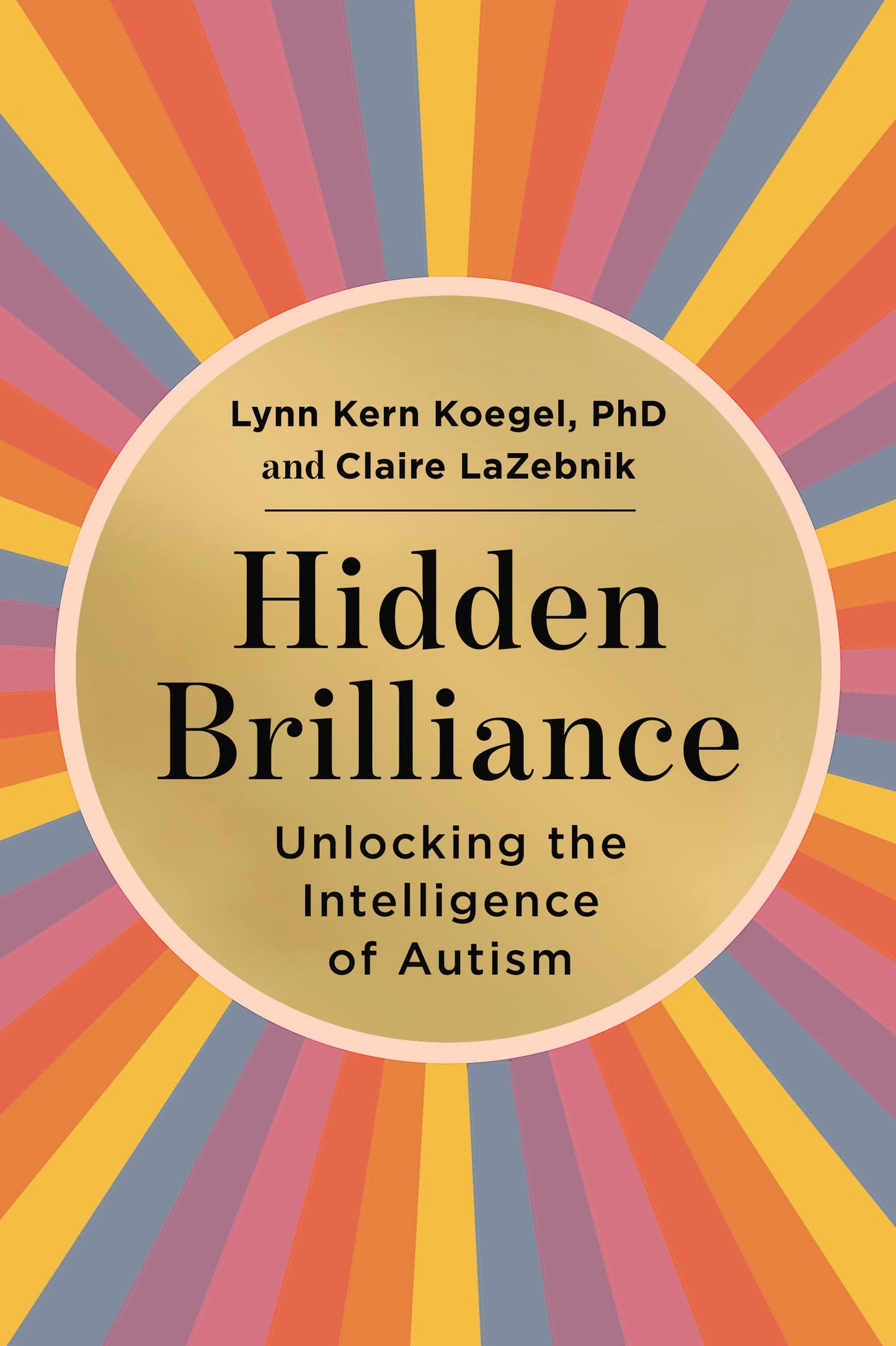 Hidden Brilliance: Unlocking the Intelligence of Autism – A Groundbreaking and Supportive Parent's Guide to Nurturing Strengths in Children and Young Adults with ASD