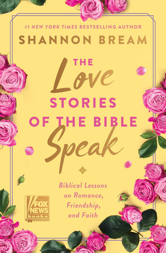 The Love Stories of the Bible Speak: Biblical Lessons on Romance, Friendship, and Faith (Fox News Books) - 1704