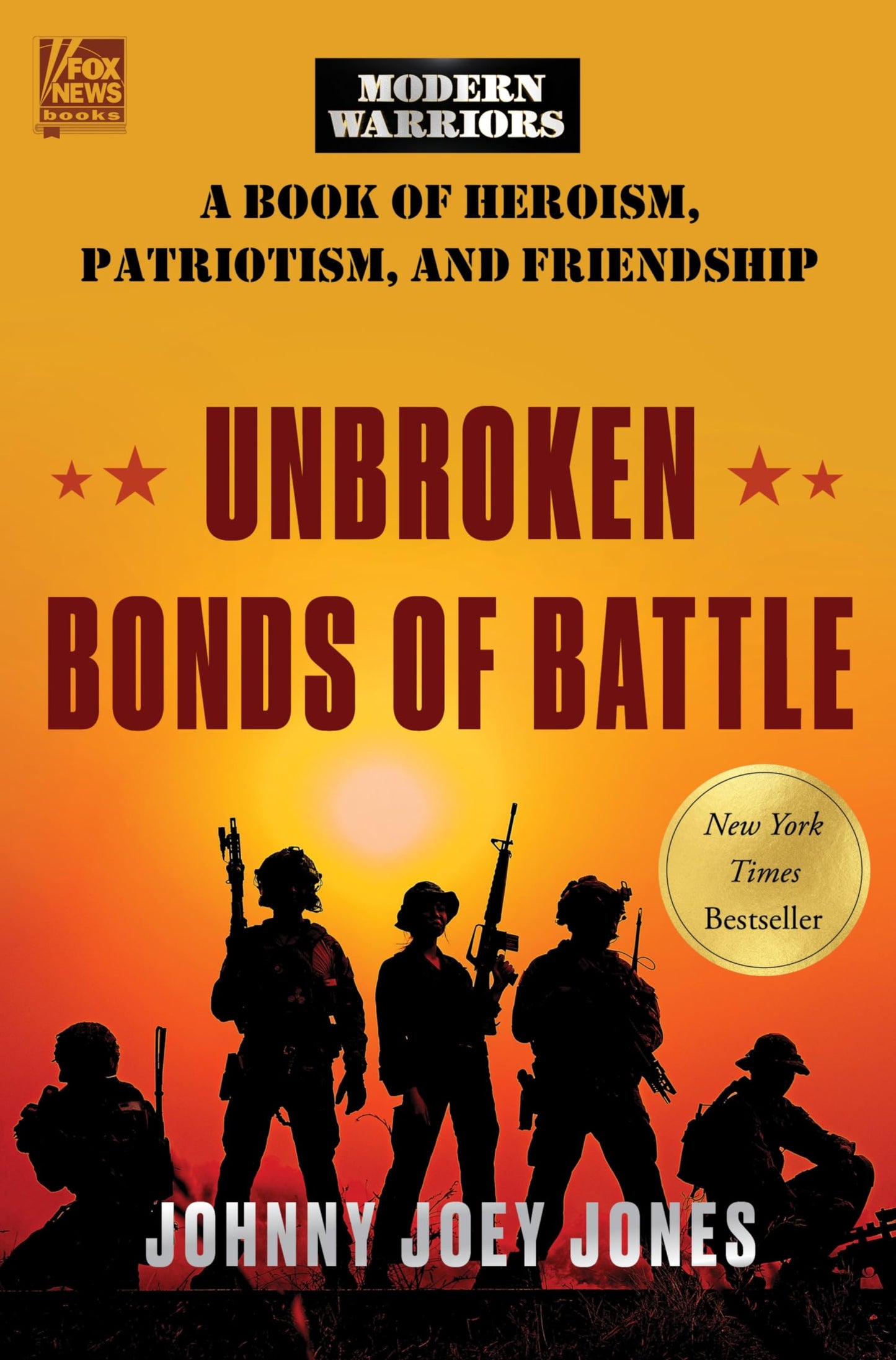 Unbroken Bonds of Battle: A Modern Warriors Book of Heroism, Patriotism, and Friendship - 4239