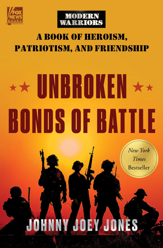 Unbroken Bonds of Battle: A Modern Warriors Book of Heroism, Patriotism, and Friendship - 4239