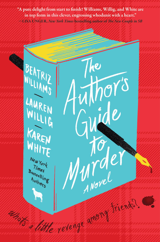 The Author's Guide to Murder: Bestselling Authors Unite for a Murder Mystery in This Witty and Suspenseful Literary Satire