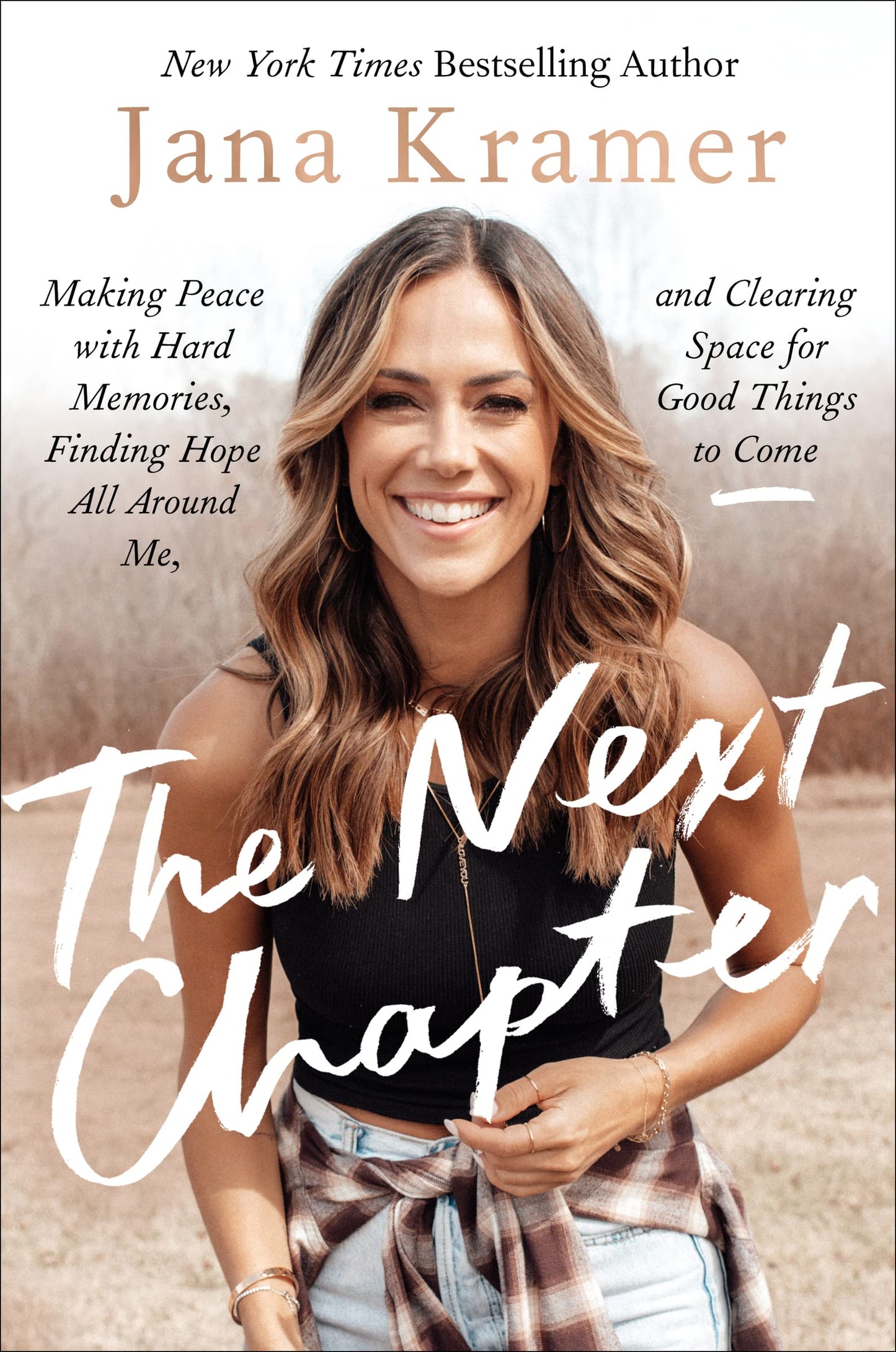 The Next Chapter: Making Peace with Hard Memories, Finding Hope All Around Me, and Clearing Space for Good Things to Come―Navigating Heartbreak and Loss with Wisdom and Grace
